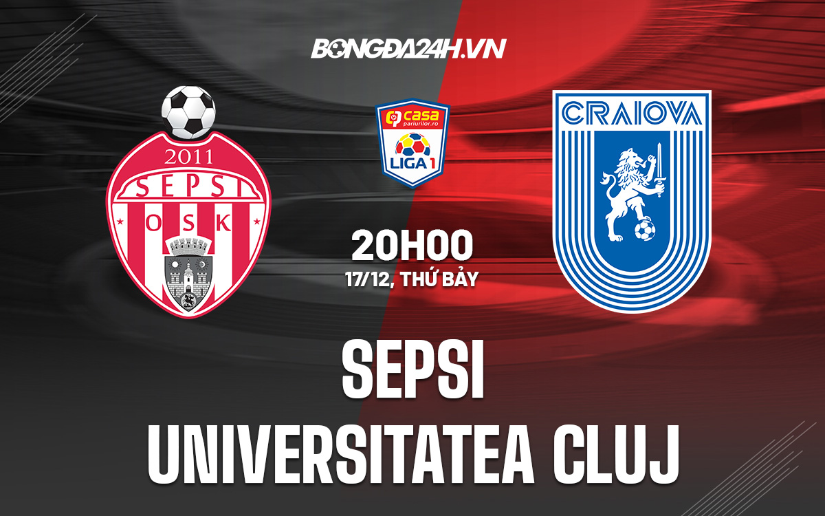 Nhận định Sepsi vs Universitatea Cluj 20h00 ngày 17/12 (VĐQG Romania