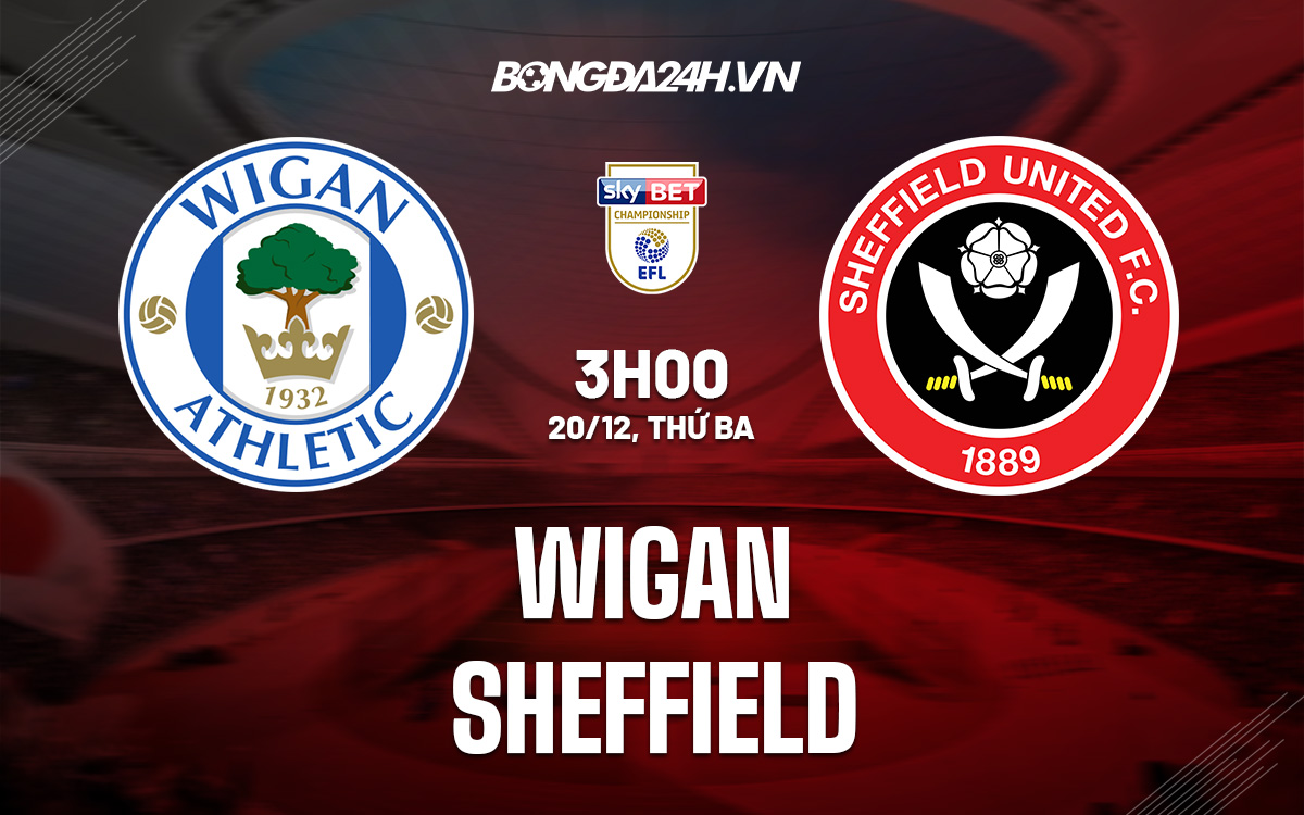 soi keo Wigan vs Sheffield 3h00 ngay 20/12 (Hang Nhat Anh 2022/23)