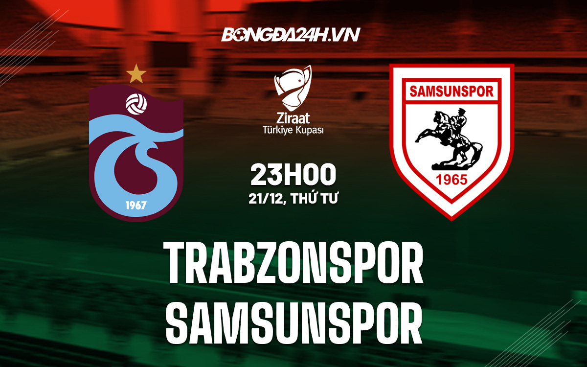 Nhận định Soi Kèo Trabzonspor Vs Samsunspor Cúp QG Thổ Nhĩ Kỳ