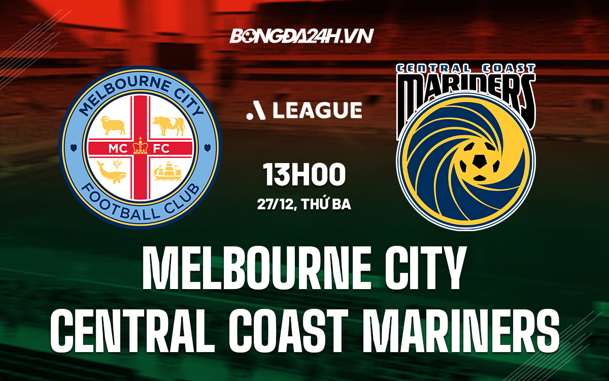 Melbourne City vs Central Coast Mariners Melbourne City vs Central Coast Mariners