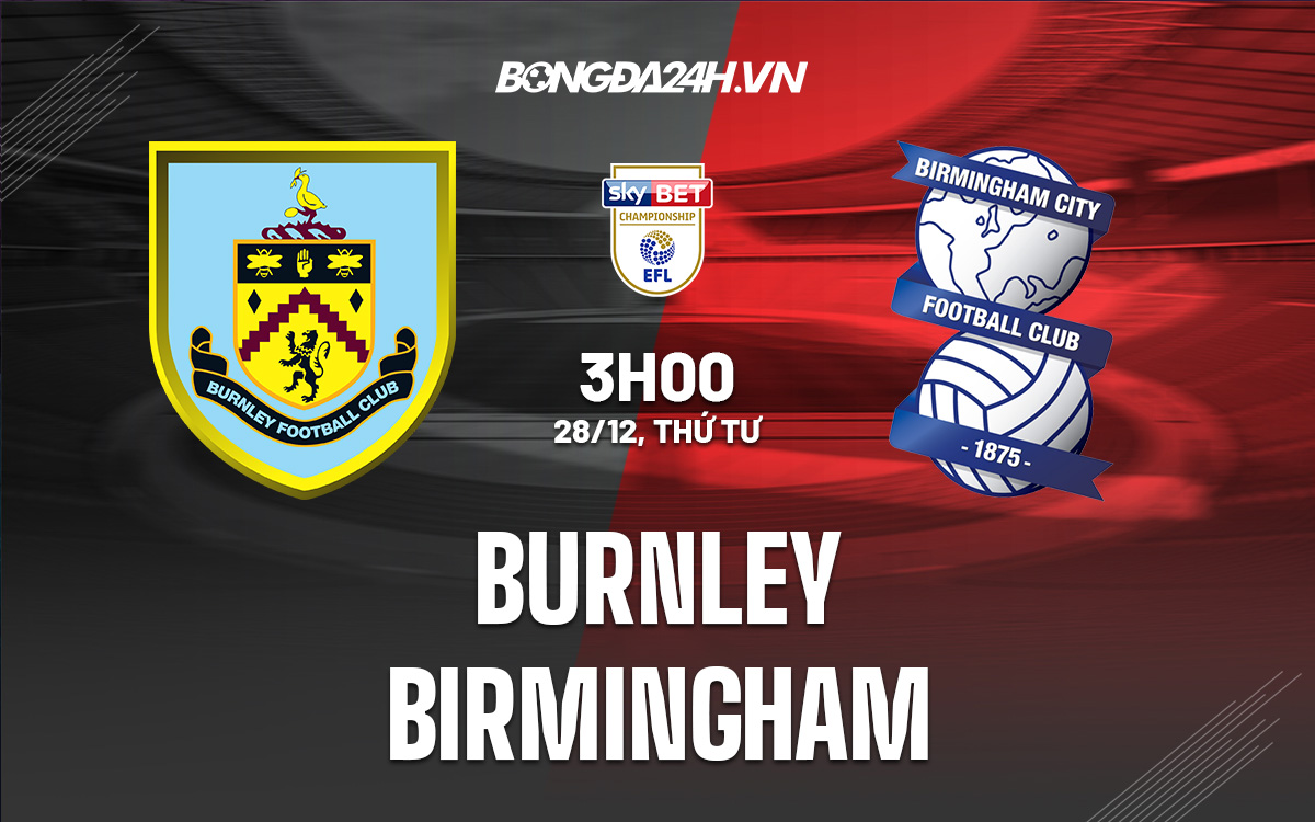 soi kèo Burnley vs Birmingham 3h00 ngày 28/12 (Hạng Nhất Anh) soi keo Burnley vs Birmingham 3h00 ngay 28/12 (Hang Nhat Anh)