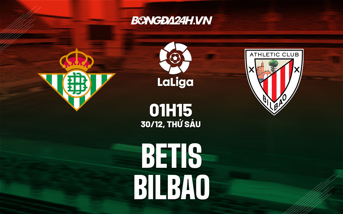 Nhận định - soi kèo Betis vs Bilbao La Liga hôm nay