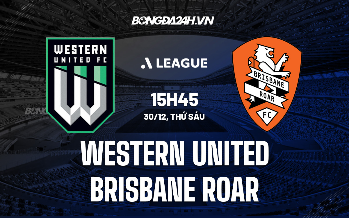 Nhận định soi kèo Western United vs Brisbane Roar VĐQG Australia