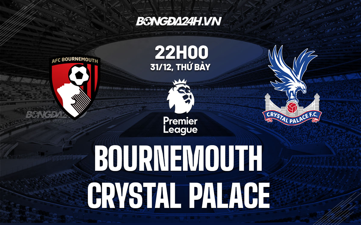 nhan dinh bong da soi keo Bournemouth vs Crystal Palace ngoai hang anh premier league hom nay