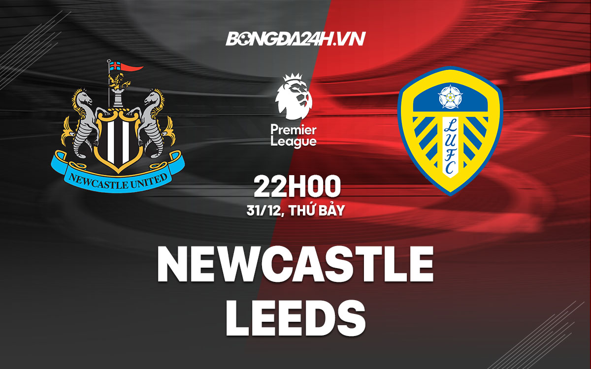 nhan dinh bong da soi keo Newcastle vs Leeds ngoai hang anh premier league hom nay