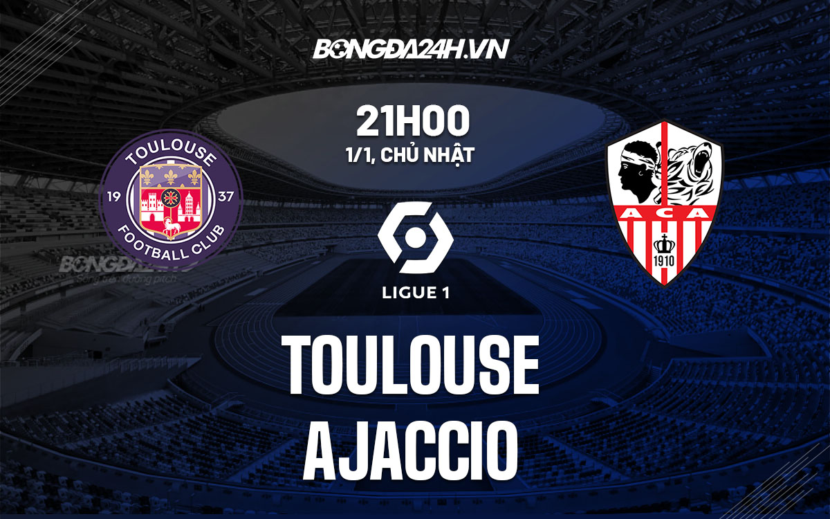 nhan dinh bong da soi keo Toulouse vs Ajaccio vdqg phap hom nay
