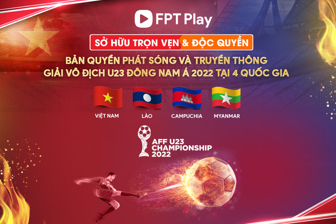 FPT Play sở hữu độc quyền bản quyền phát sóng AFF U23 Championship 2022