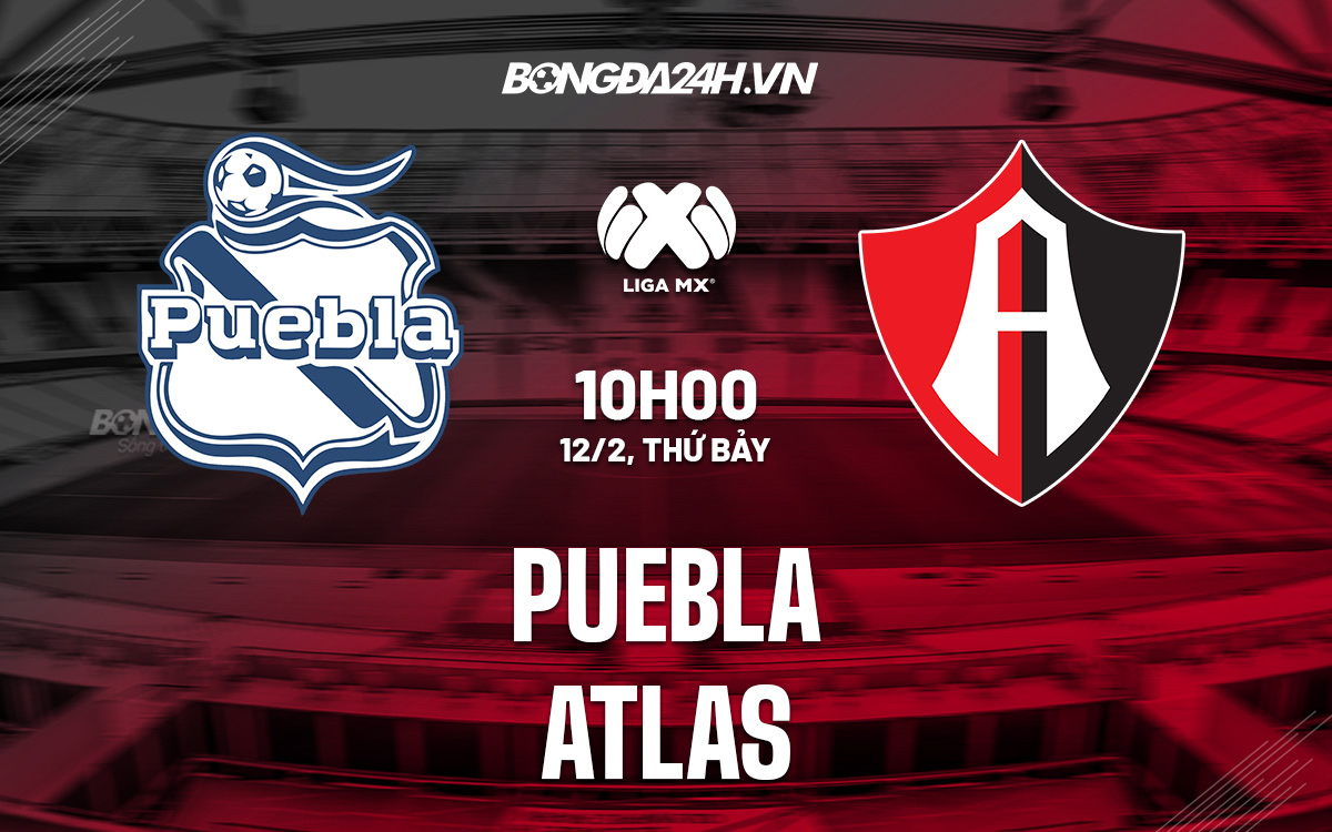 Nhận định, dự đoán Puebla vs Atlas 10h00 ngày 12/2 (VĐQG Mexico 2021/22) atlas puebla fc