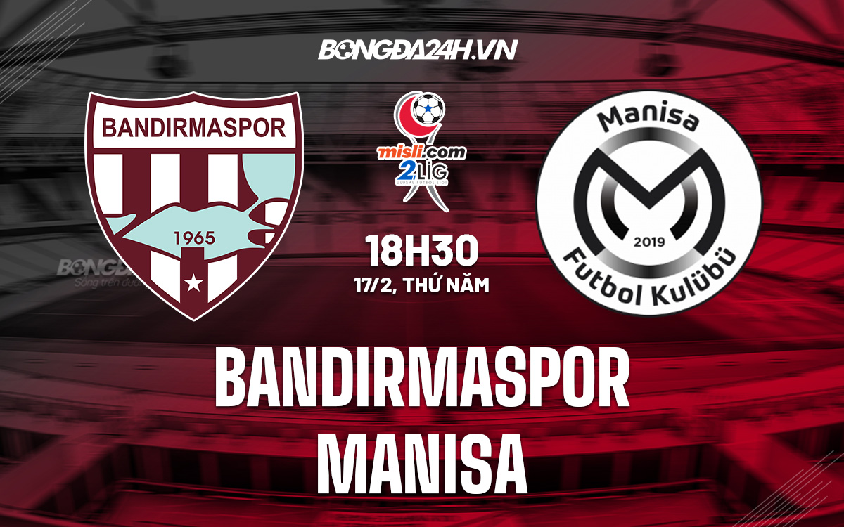 Soi kèo Bandirmaspor vs Manisa 18h30 ngày 172, Hạng 2 Thổ Nhĩ Kỳ hình ảnh