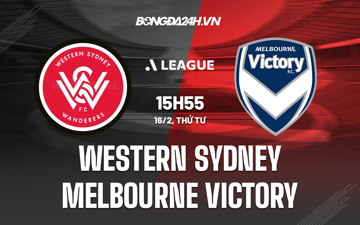 western sydney vs melbourne victory-Nhận định Western Sydney vs Melbourne Victory 15h55 ngày 16/2 (VĐQG Australia 2021/22) 