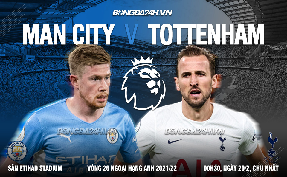 Man City vs Tottenham vòng 26 Premier League 2021/22