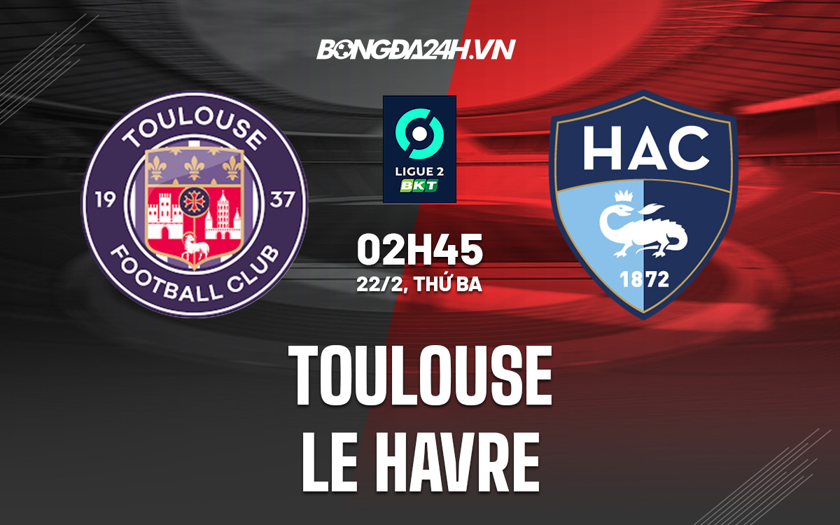 soi kèo Toulouse vs Le Havre