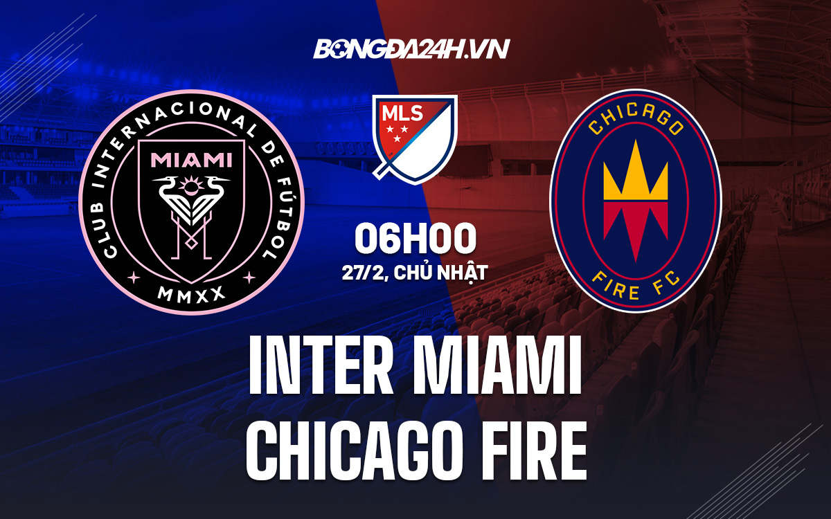 Nhận định, Soi kèo Inter Miami vs Chicago Fire, Nhà Nghề Mỹ 2022