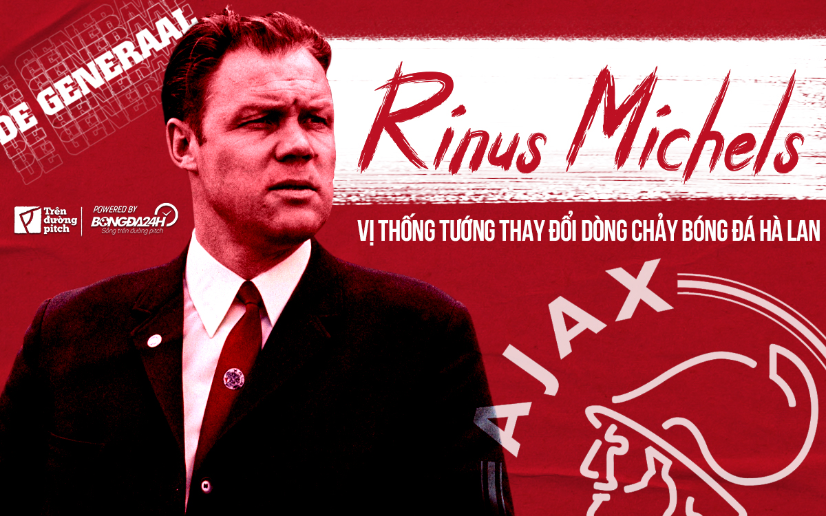 Rinus Michels - Cha Đẻ Bóng Đá Tổng Lực Người Mở Đường Cho Bóng Đá Hiện Đại