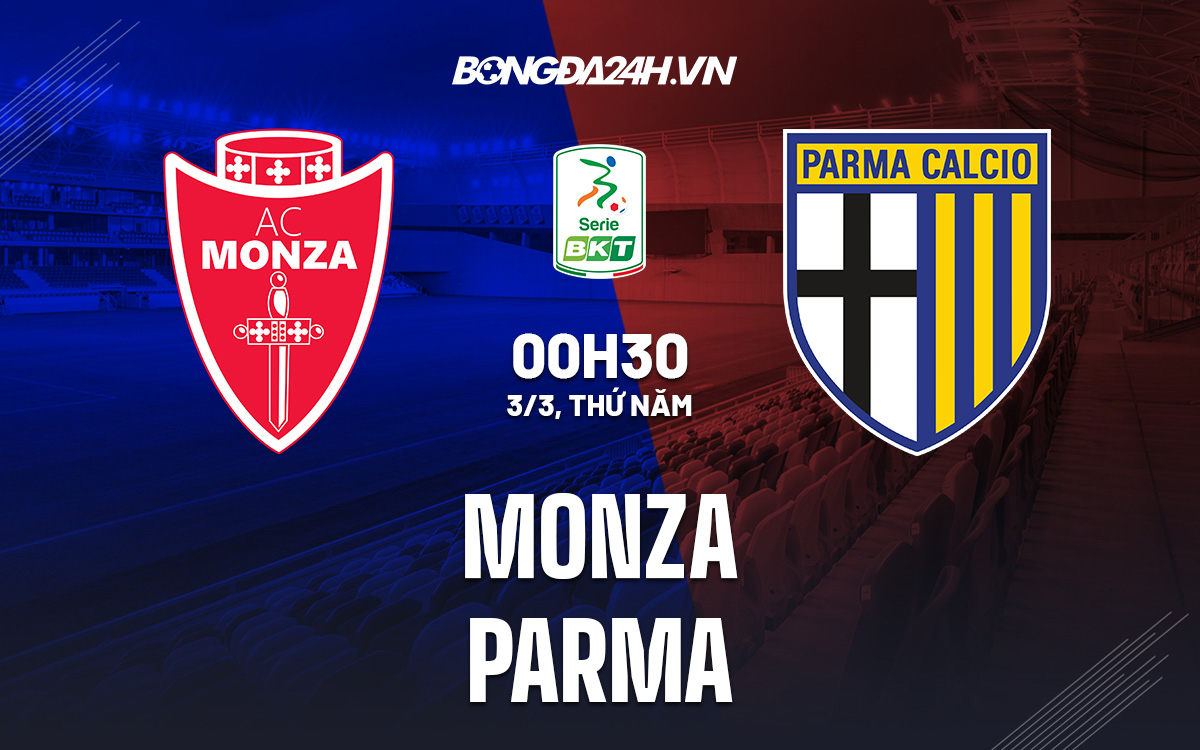 Nhận định, Soi kèo Monza vs Parma giải Hạng 2 Italia 2021/22