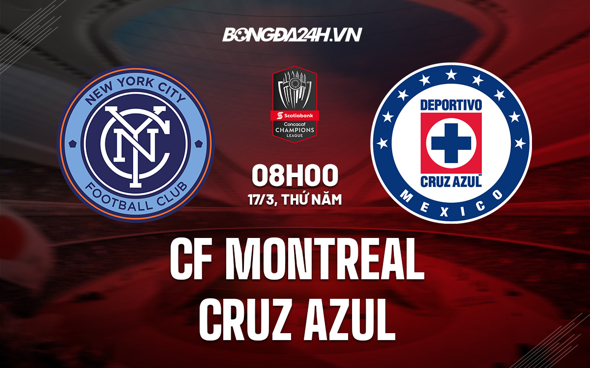 Nhận định CF Montreal vs Cruz Azul 7h00 ngày 173 (CONCACAF Champions League 2022) hình ảnh gốc 2