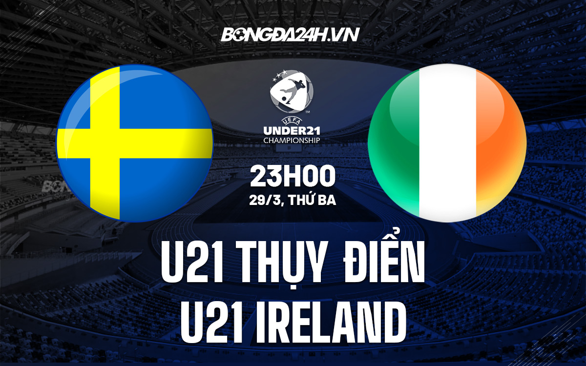 U21 Thụy Điển vs U21 Ireland