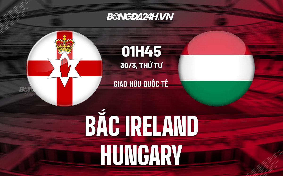 Bắc Ireland vs Hungary