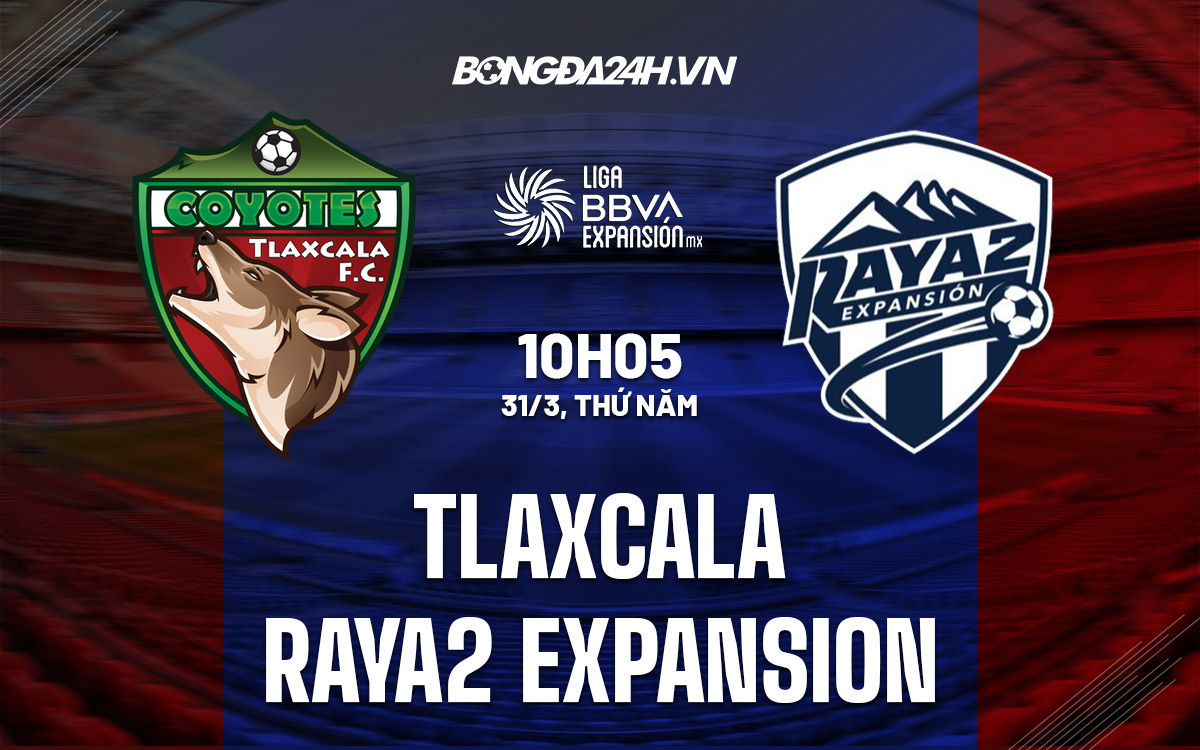 Tlaxcala vs Raya2 Expansion