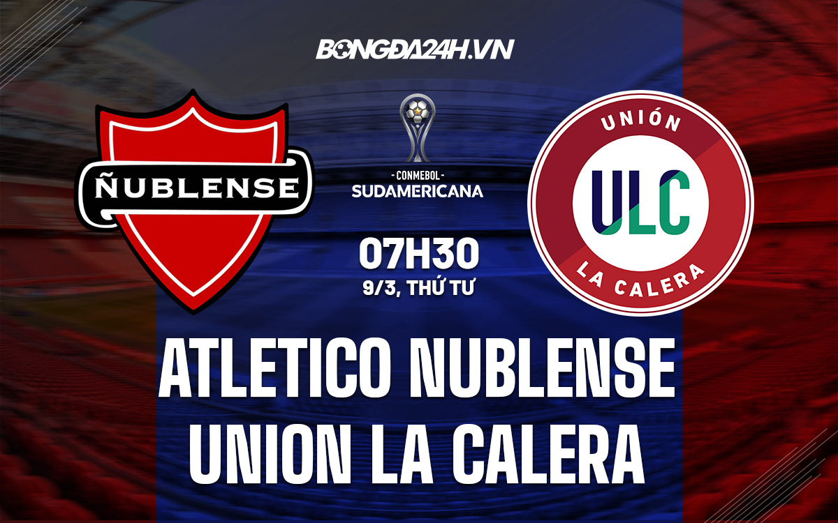 Nhận định Atletico Nublense vs Union La Calera 7h30 ngày 93 (Copa Sudamericana 2022) hình ảnh gốc 2