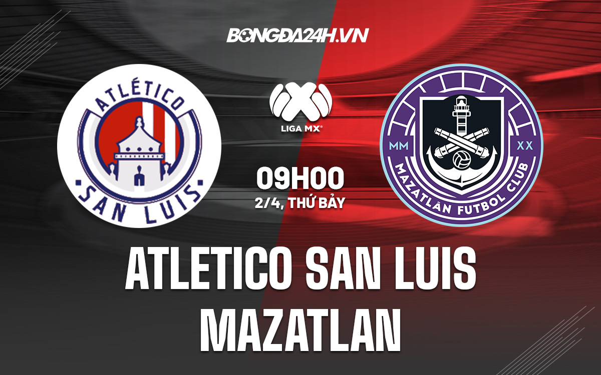 Soi kèo Atletico San Luis vs Mazatlan 9h 2/4 VĐQG Mexico 2021/22
