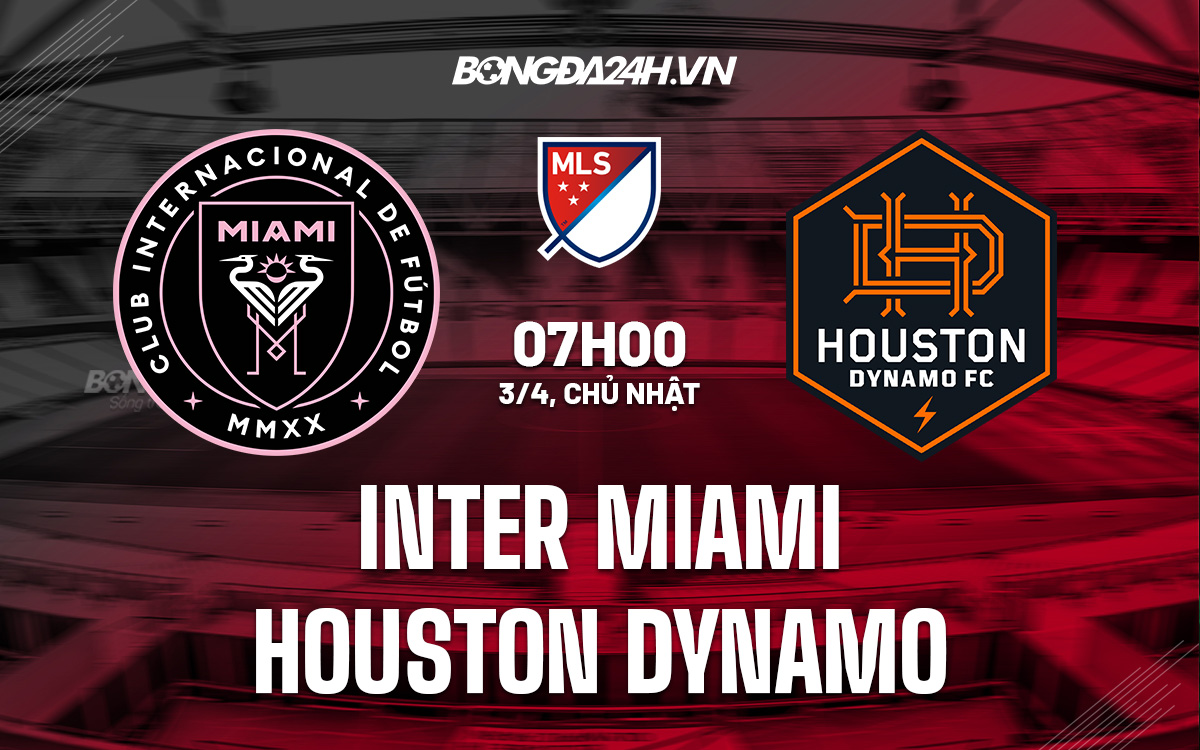 Soi kèo Inter Miami vs Houston Dynamo Nhà Nghề Mỹ 2022