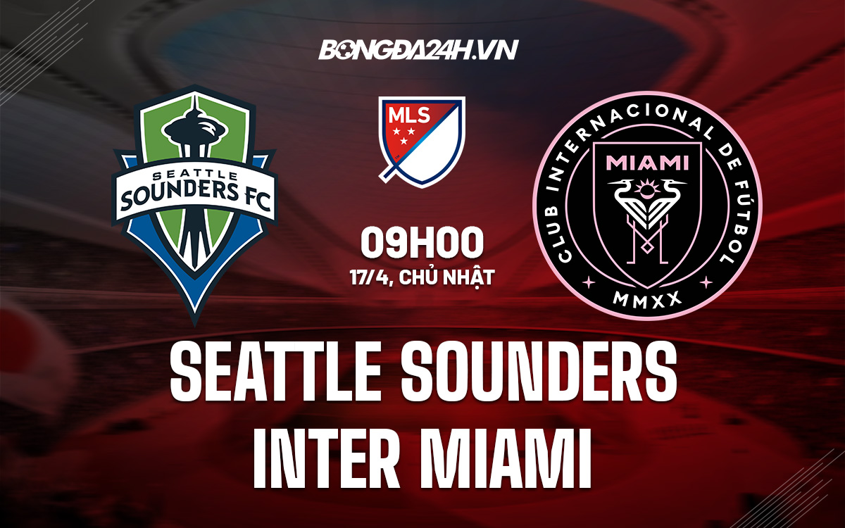 Soi kèo Seattle Sounders vs Inter Miami Nhà Nghề Mỹ 2022