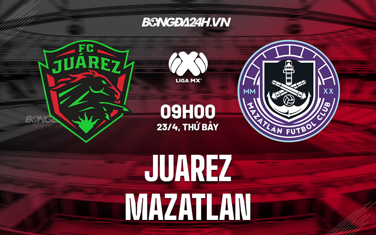 Soi kèo Juarez vs Mazatlan VĐQG Mexico 2021/22