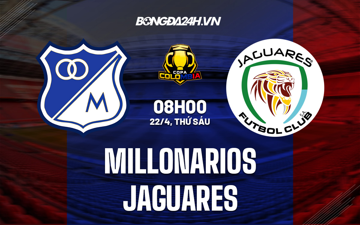 Soi kèo Millonarios vs Jaguares Cúp QG Colombia 2022