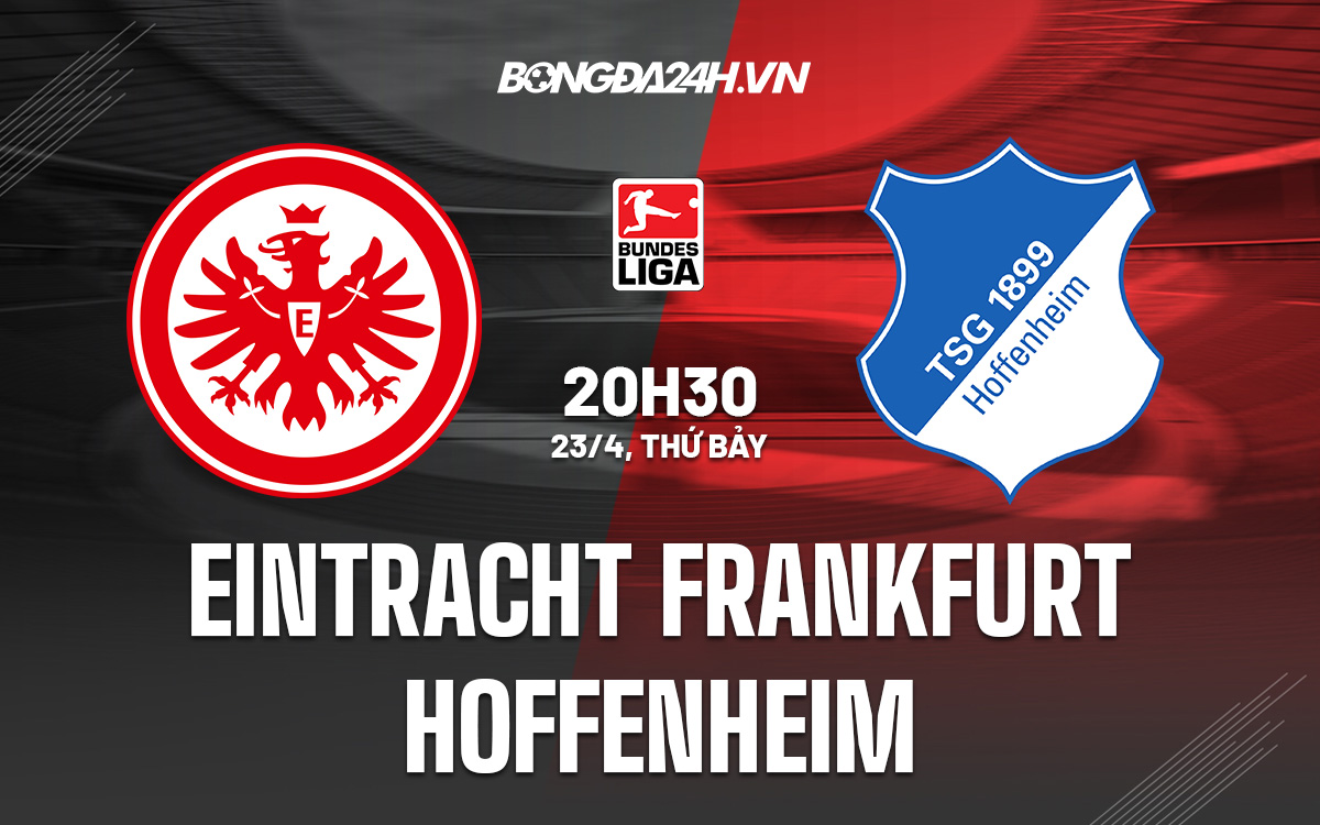 Nhận định bóng đá Frankfurt vs Hoffenheim 20h30 ngày 234 (VĐQG Đức 202122) hình ảnh gốc 2