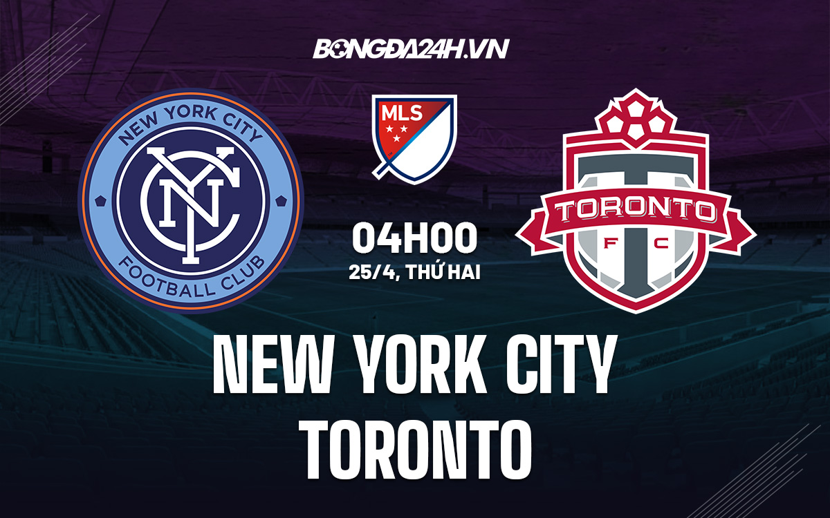 Soi kèo New York City vs Toronto 4h00 254 Nhà nghề Mỹ MLS 2022 hình ảnh Soi kèo New York City vs Toronto 4h00 254 Nhà nghề Mỹ MLS 2022 hình ảnh