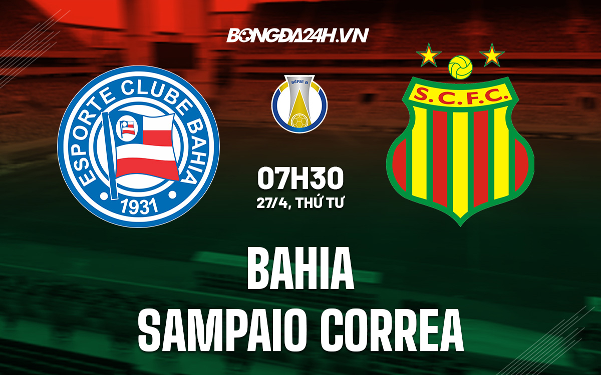 Soi kèo Bahia vs Sampaio Correa 7h30 ngày 274 Hạng 2 Brazil 2022 hình ảnh