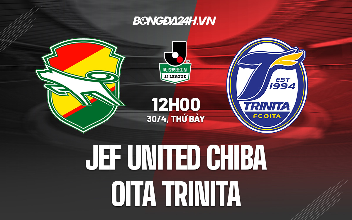 Soi kèo JEF United Chiba vs Oita Trinita Hạng 2 Nhật Bản 2022 hình ảnh