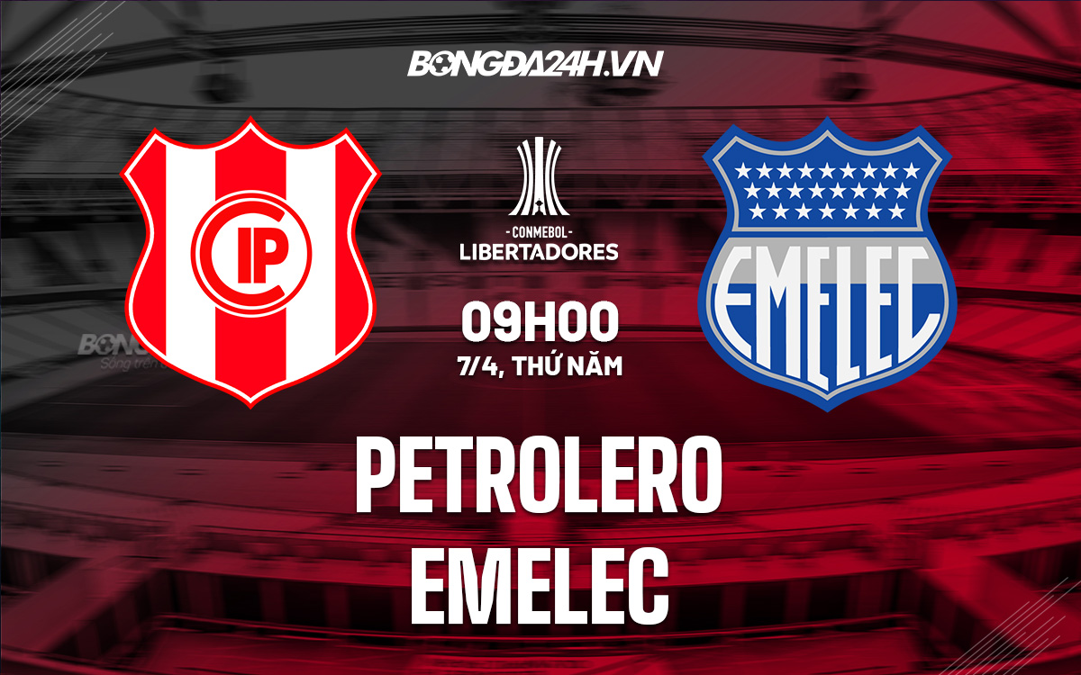 Soi kèo Petrolero vs Emelec Copa Libertadores 2022