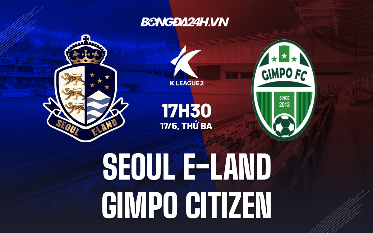 Soi kèo Seoul E-Land vs Gimpo Citizen Hạng 2 Hàn Quốc 2022 hình ảnh Soi kèo Seoul E-Land vs Gimpo Citizen Hạng 2 Hàn Quốc 2022 hình ảnh