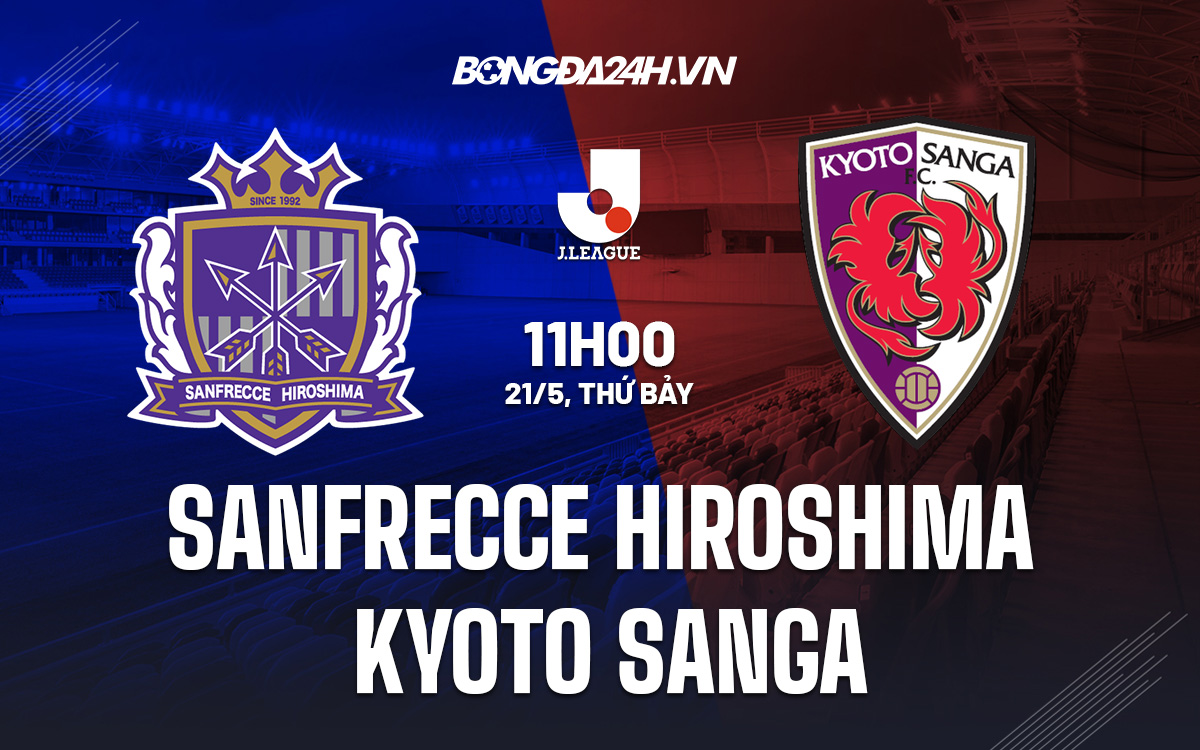Soi kèo Sanfrecce Hiroshima vs Kyoto Sanga VĐQG Nhật Bản 2022 hình ảnh Soi kèo Sanfrecce Hiroshima vs Kyoto Sanga VĐQG Nhật Bản 2022 hình ảnh