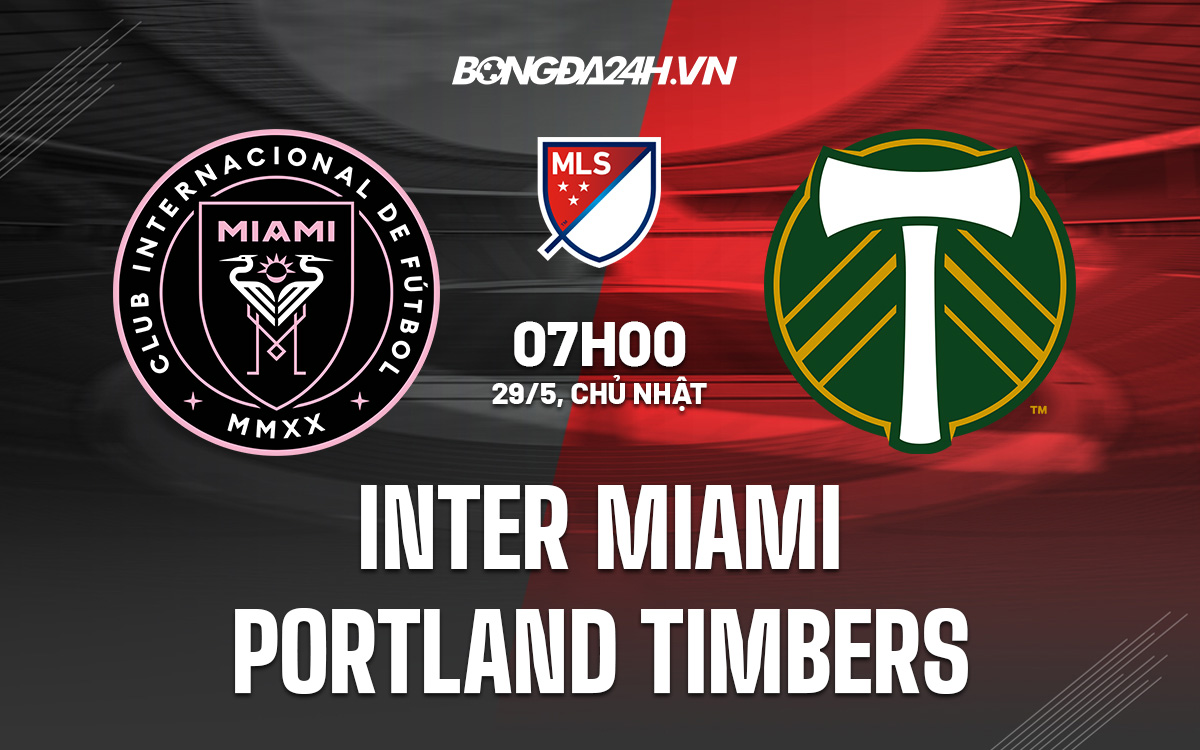 Soi kèo Inter Miami vs Portland Timbers Nhà Nghề Mỹ 2022