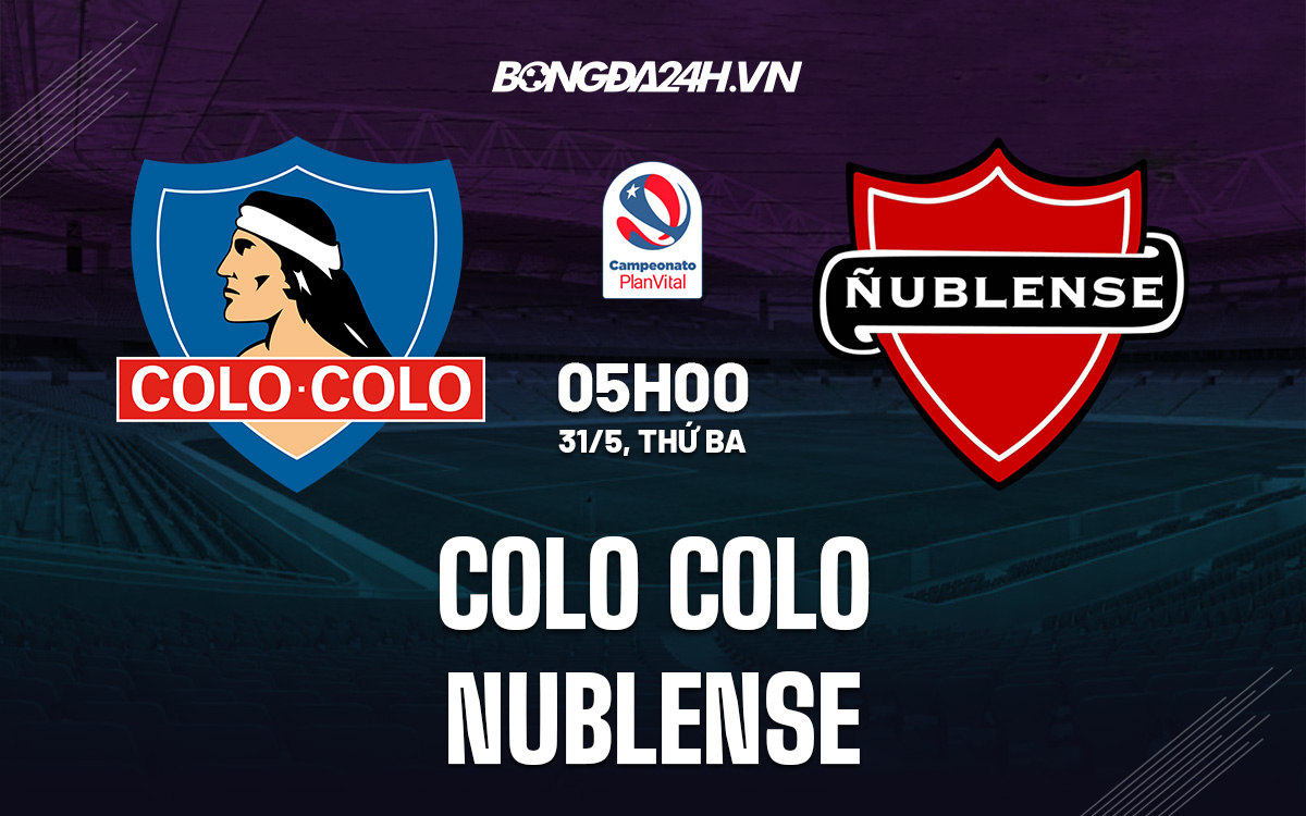 Soi kèo Colo Colo vs Nublense 5h00 ngày 315 VĐQG Chile 2022 hình ảnh Soi kèo Colo Colo vs Nublense 5h00 ngày 315 VĐQG Chile 2022 hình ảnh