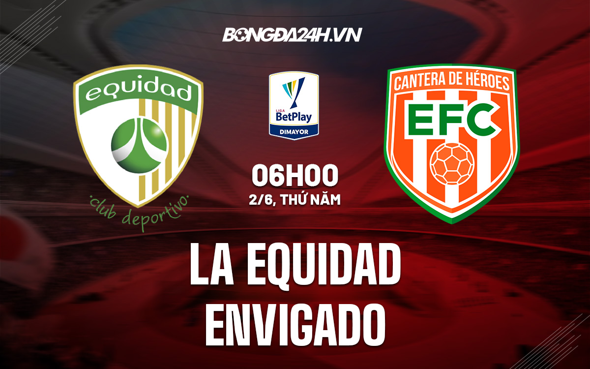 Soi kèo La Equidad vs Envigado 6h00 ngày 26 VĐQG Colombia 2022 hình ảnh Soi kèo La Equidad vs Envigado 6h00 ngày 26 VĐQG Colombia 2022 hình ảnh