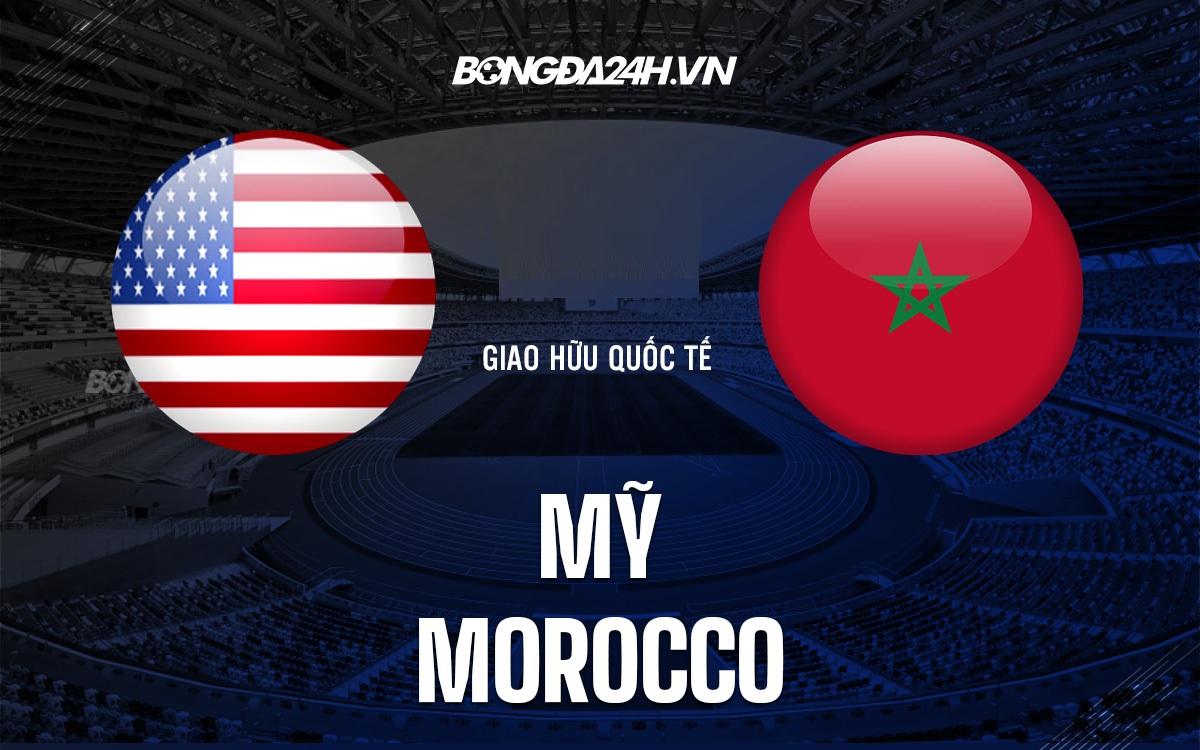 Soi kèo Mỹ vs Morocco Giao hữu quốc tế
