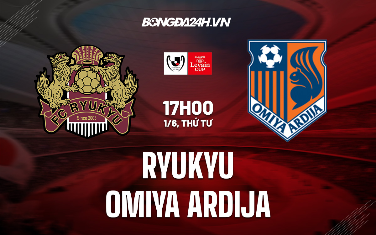 Nhận định, soi kèo Ryukyu vs Omiya Ardija 17h00 ngày 1/6 (Cúp Nhật Hoàng 2022) fc ryukyu vs