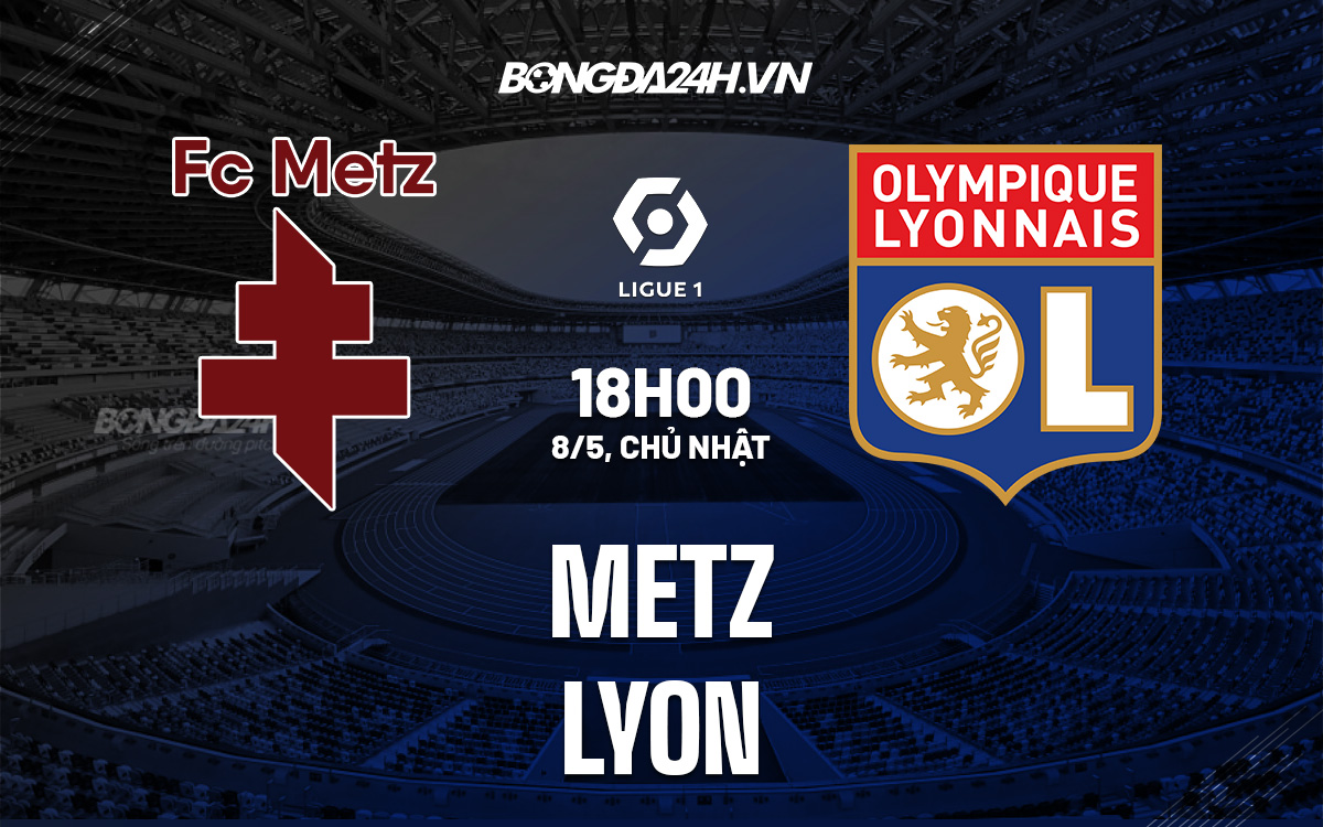 Soi kèo Metz vs Lyon 18h00 ngày 85 VĐQG Pháp 202122 hình ảnh