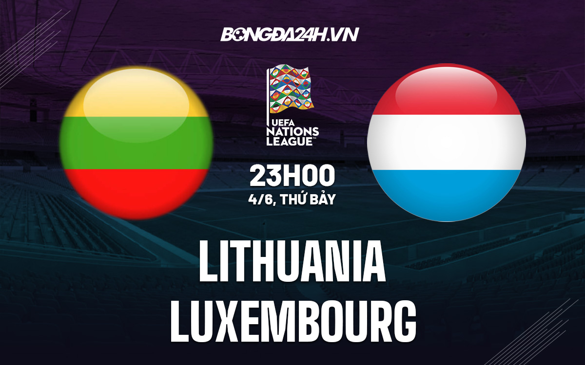 Soi kèo Lithuania vs Luxembourg UEFA Nations League 202223 hình ảnh