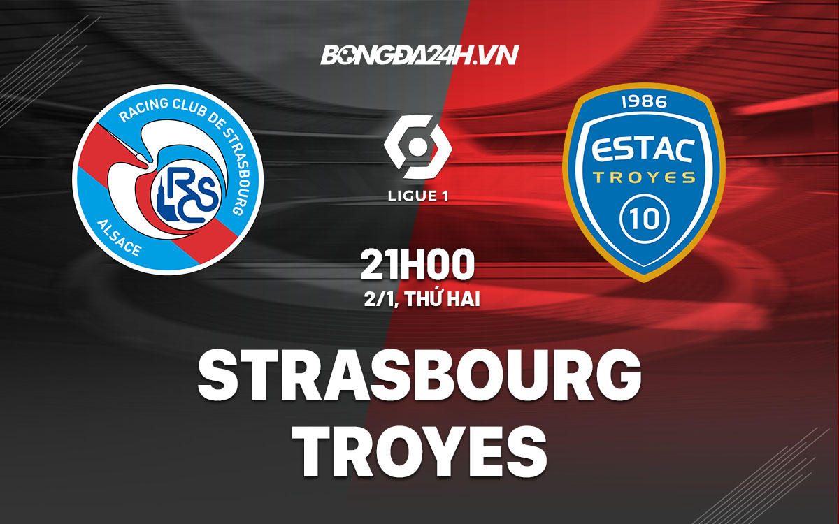 nhan dinh bong da soi keo Strasbourg vs Troyes vdqg phap hom nay nhan dinh bong da soi keo Strasbourg vs Troyes vdqg phap hom nay