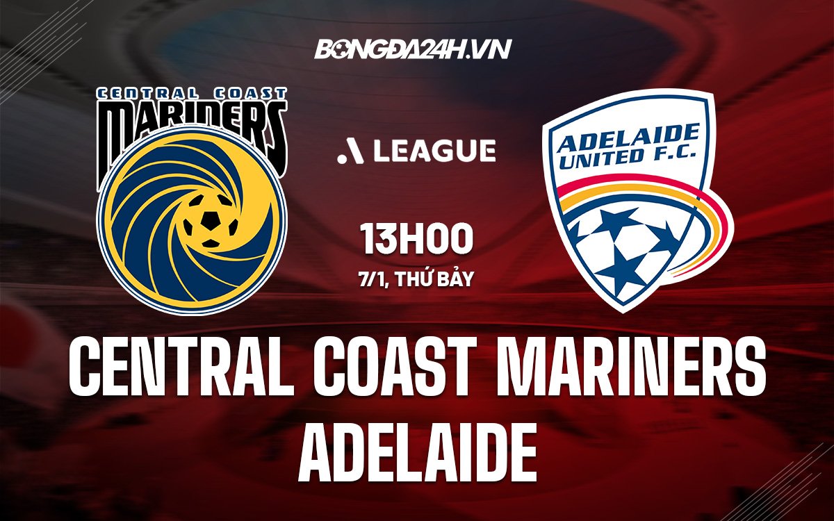 Nhận định Central Coast Mariners vs Adelaide 13h00 ngày 71 (VĐQG Australia 2022) 1 Nhận định Central Coast Mariners vs Adelaide 13h00 ngày 71 (VĐQG Australia 2022) 1
