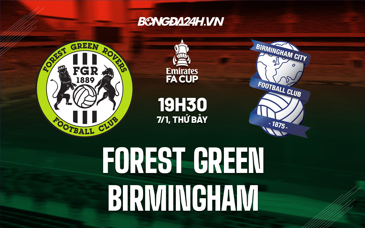 Nhận định Forest Green vs Birmingham 19h30 ngày 71 (Cúp FA Anh 202223) 1