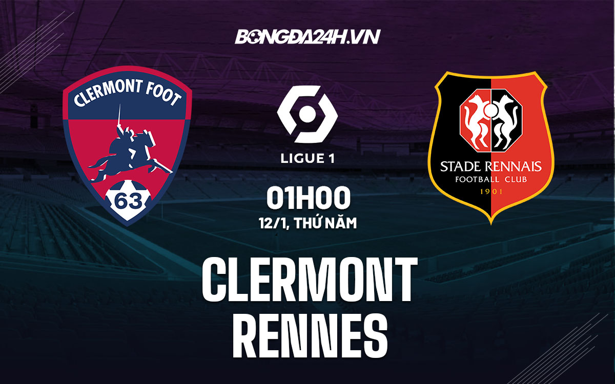 nhan dinh bong da soi keo Clermont vs Rennes vdqg phap hom nay