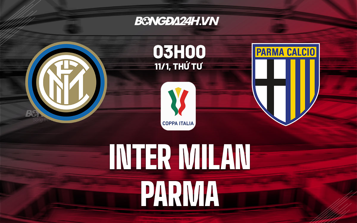nhan dinh bong da soi keo Inter Milan vs Parma cup quoc gia coppa italia hom nay