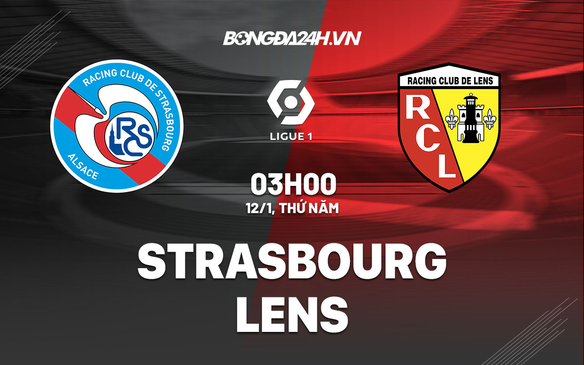 nhan dinh bong da soi keo Strasbourg vs Lens vdqg phap hom nay