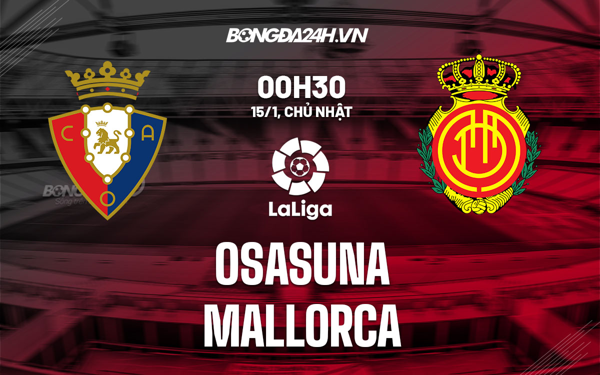 nhan dinh bong da soi keo Osasuna vs Mallorca vdqg tay ban nha la liga hom nay